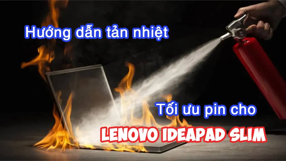 hướng dẫn tối ưu tản nhiệt và pin trên Lenovo IdeaPad Slim