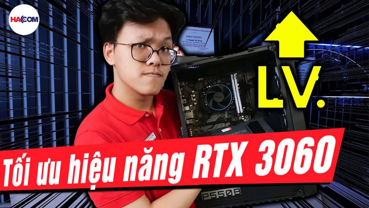 cách tối ưu hiệu năng cho RTX 3060