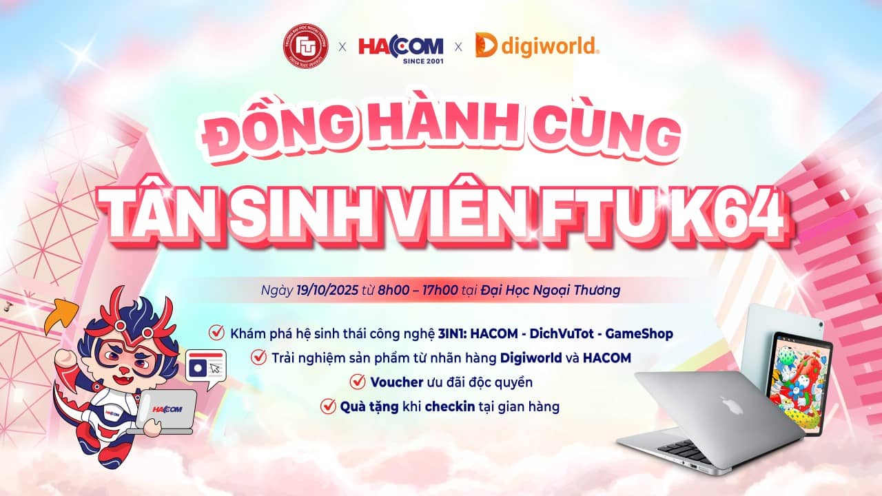 HACOM x Digiworld – Đồng hành cùng tân sinh viên K64 FTU - Ảnh 1