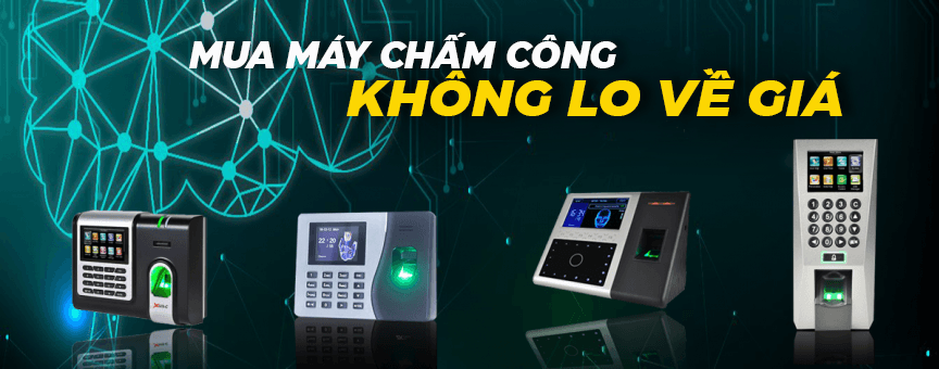 MUA MÁY CHẤM CÔNG, KHÔNG LO GIÁ