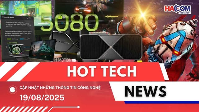 Bản tin công nghệ 19/08/2025
