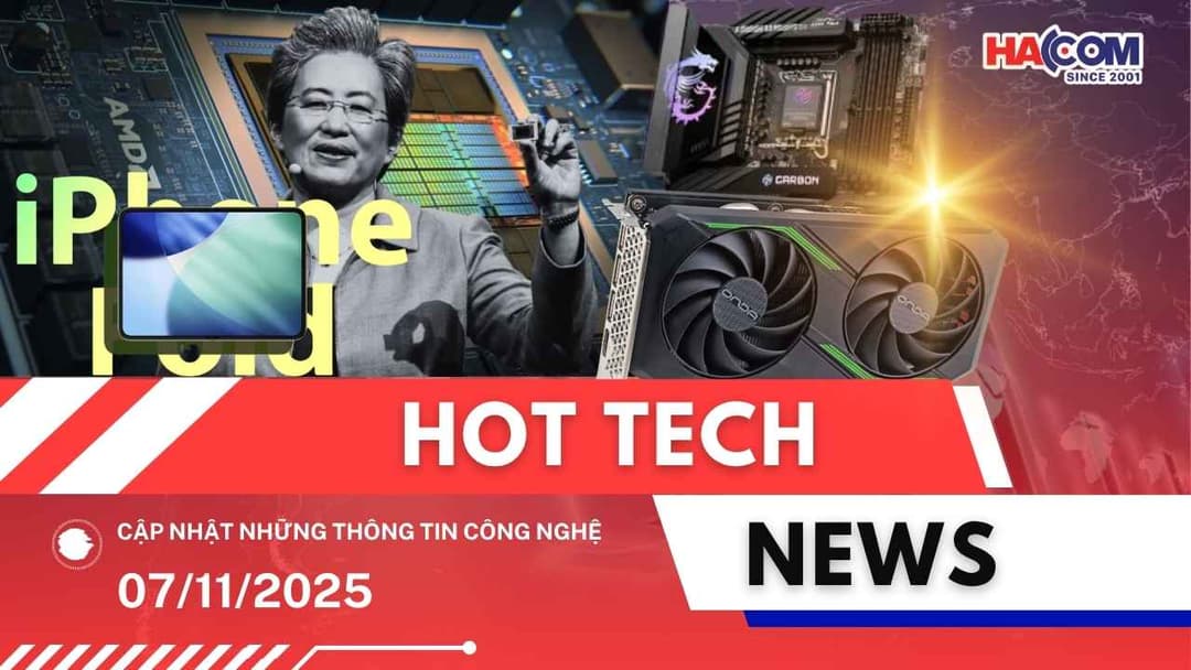 Bản tin công nghệ 07/11/2025
