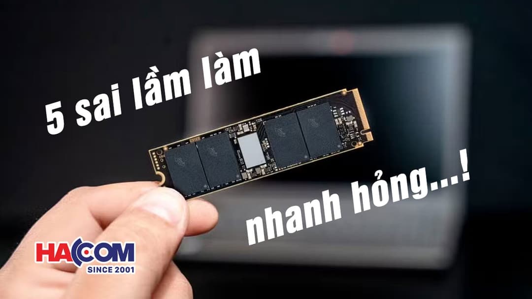 5 sai lầm khiến cho SSD 'nhanh hỏng' nhất