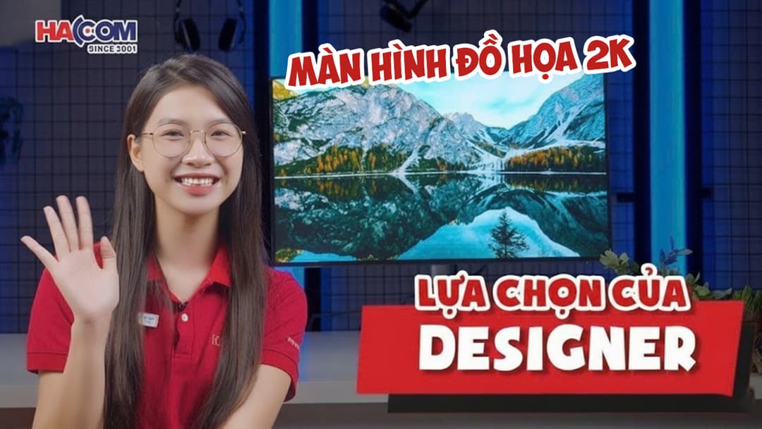 Top màn hình 2K chuẩn màu dưới 10 triệu cho thiết kế đồ họa