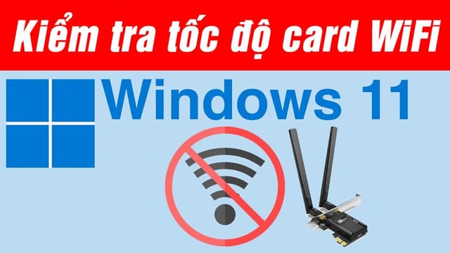 Cách kiểm tra tốc độ Card WiFi trên Windows 11 - Không cần cài phần mềm