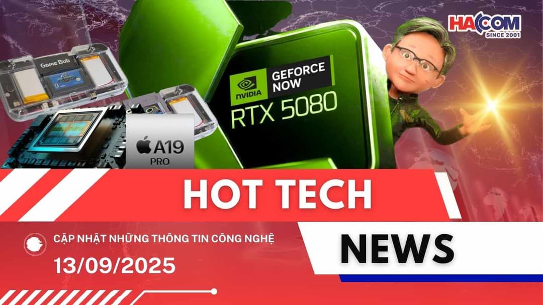 Bản tin công nghệ 13/09/2025
