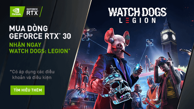Chương trình Khuyến mãi “NHẬN WATCH DOGS: LEGION KHI MUA DÒNG GEFORCE RTX™ 30 Series”