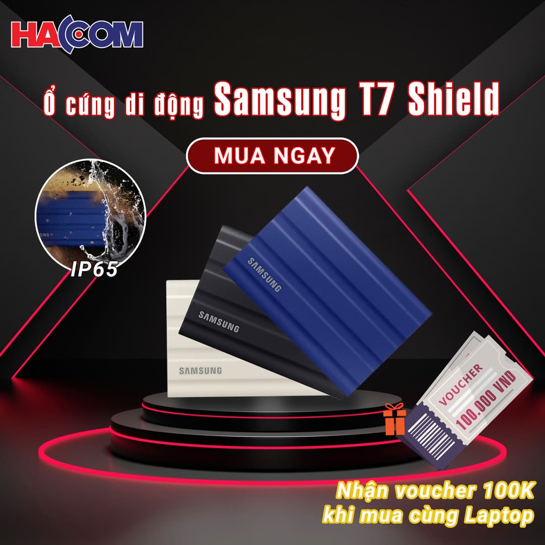 NHÂN VOUCHER 100K KHI MUA CÙNG Ổ CỨNG SAMSUNG T7 SHIELD CÙNG LAPTOP
