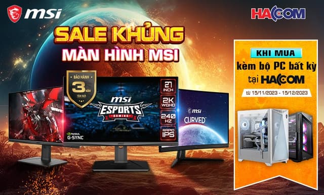 Ưu đãi giảm giá màn hình MSI khi mua kèm PC HACOM lắp sẵn Tháng 11 & Tháng 12