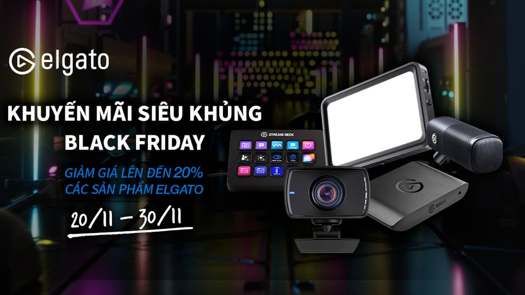 ELGATO BLACK FRIDAY KHUYẾN MÃI SIÊU KHỦNG