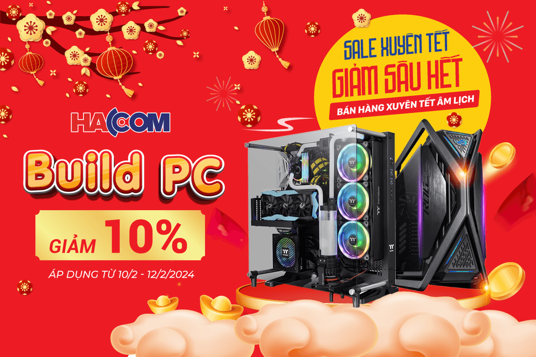 Chương trình Build PC Giảm giá 10% Tết Nguyên Đán 2024