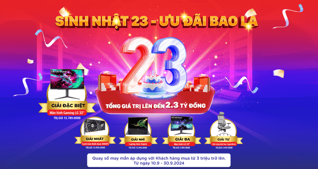 Sinh nhật 23 - Ưu đãi bao la - Bốc thăm trúng thưởng áp dụng trong tháng 9/2024