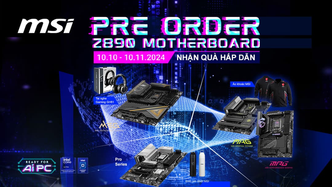 NHẬN QUÀ CỰC HẤP DẪN KHI PRE-ORDER BO MẠCH CHỦ MSI Z890