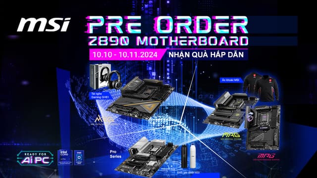 NHẬN QUÀ CỰC HẤP DẪN KHI PRE-ORDER BO MẠCH CHỦ MSI Z890