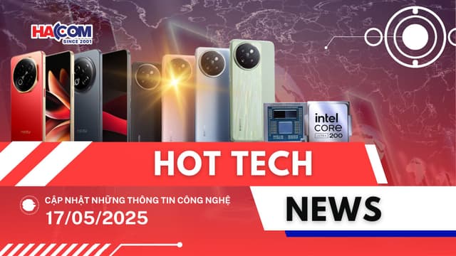 Bản tin công nghệ 17/05/2025