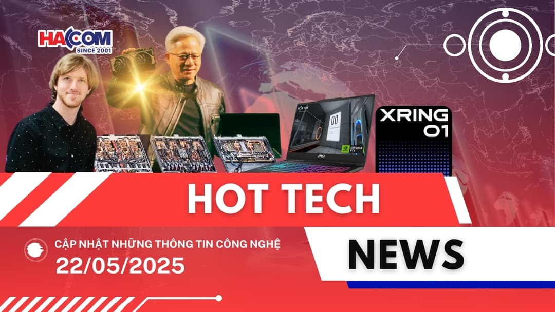 Bản tin công nghệ 22/05/2025