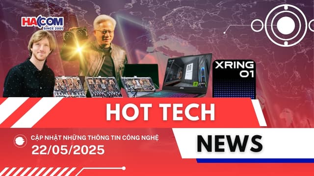 Bản tin công nghệ 22/05/2025