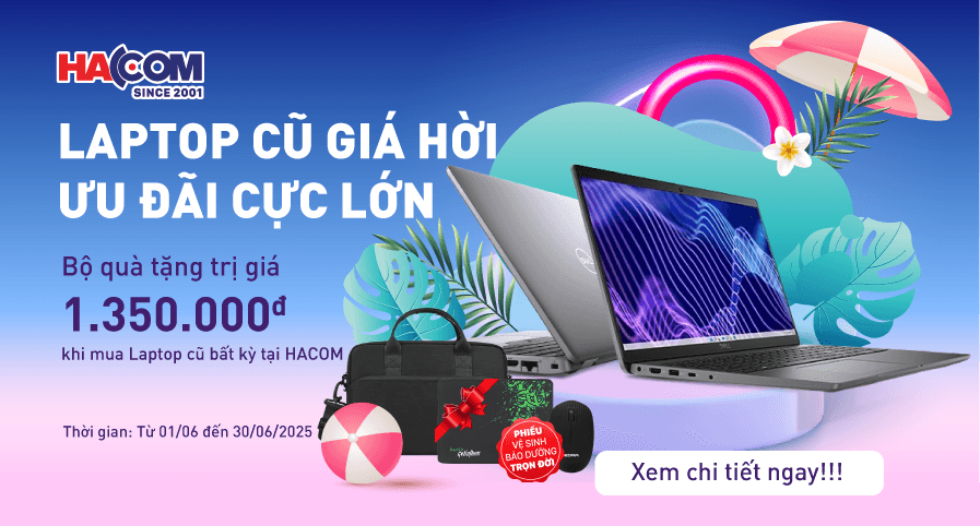 LAPTOP CŨ - ƯU ĐÃI CỰC TỐT TỪ HACOM