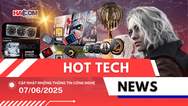 Bản tin công nghệ 07/06/2025