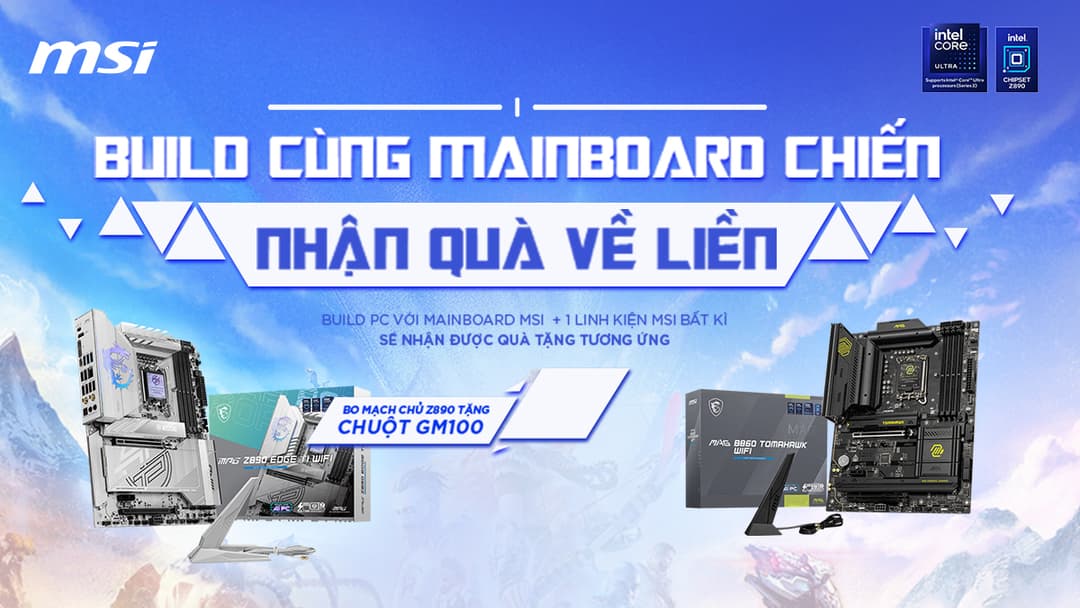  BUILD CÙNG MAINBOARD CHIẾN – NHẬN QUÀ VỀ LIỀN!