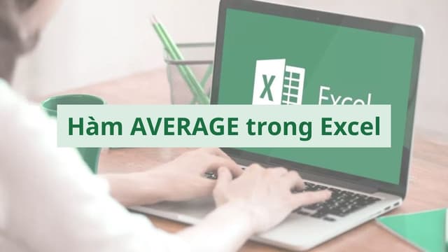 Hàm AVERAGE trong Excel: Hướng dẫn sử dụng hàm trung bình cộng