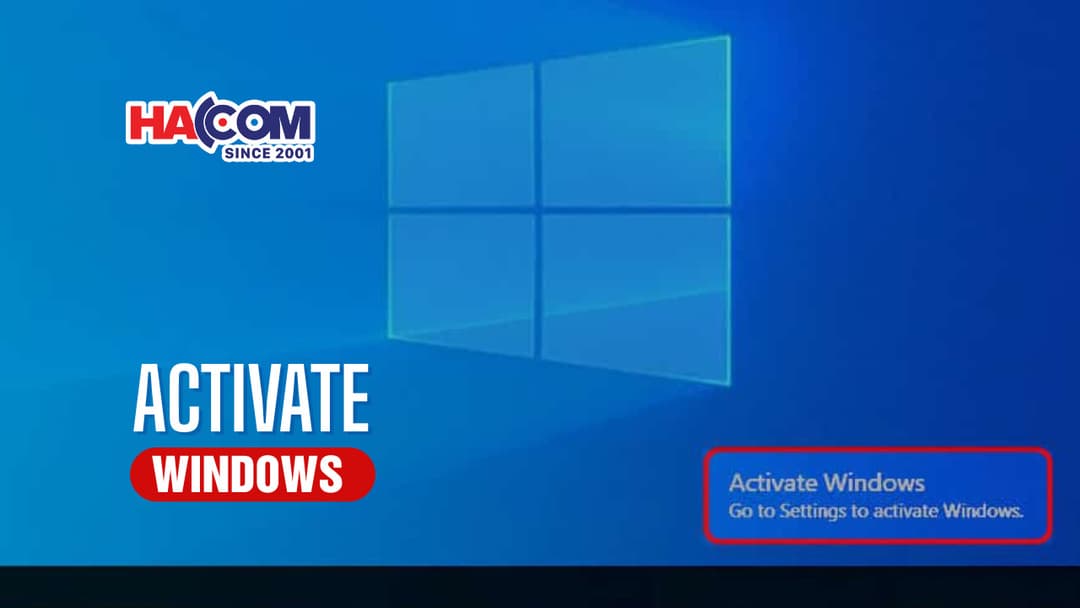 Activate Windows: Hướng dẫn kích hoạt bản quyền Windows mới nhất 2025