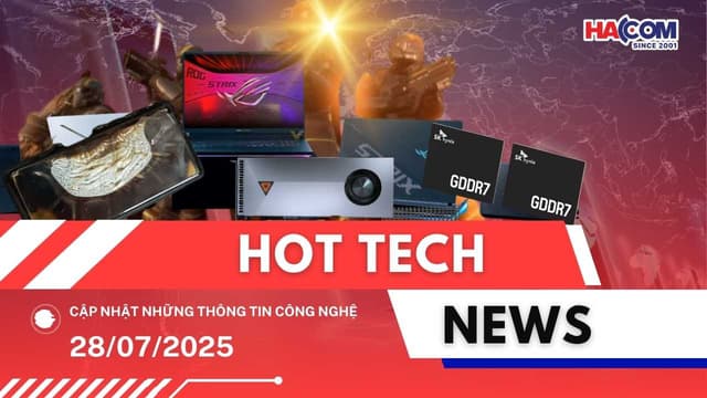 Bản tin công nghệ 28/07/2025