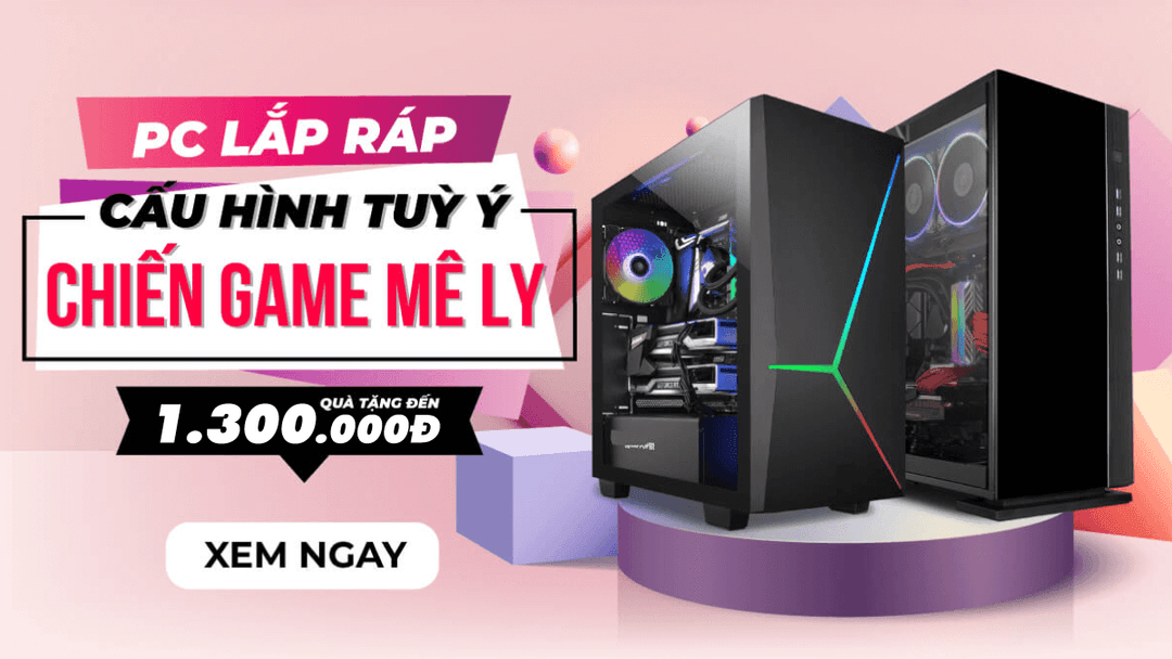 Chương trình Khuyến mãi “Quà Cực Sốc Khi Dựng Cấu Hình PC Lắp Ráp”