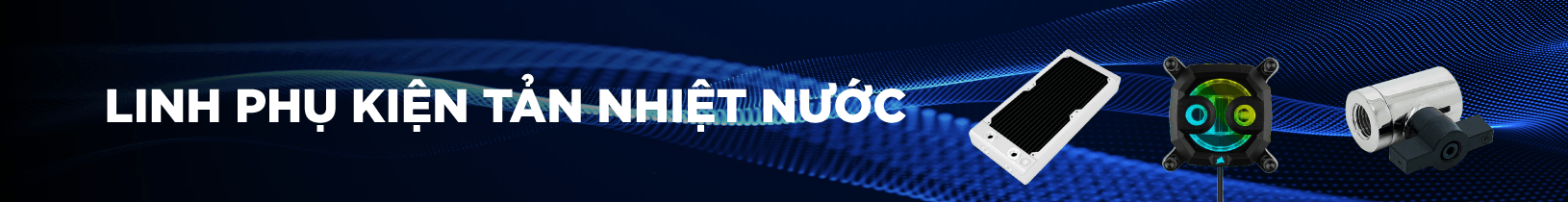 Linh phụ kiện tản nhiệt nước