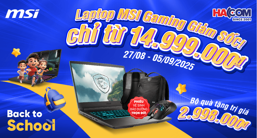 BACK TO SCHOOL 2025 – ƯU ĐÃI KHỦNG LAPTOP MSI GAMING TẠI HACOM