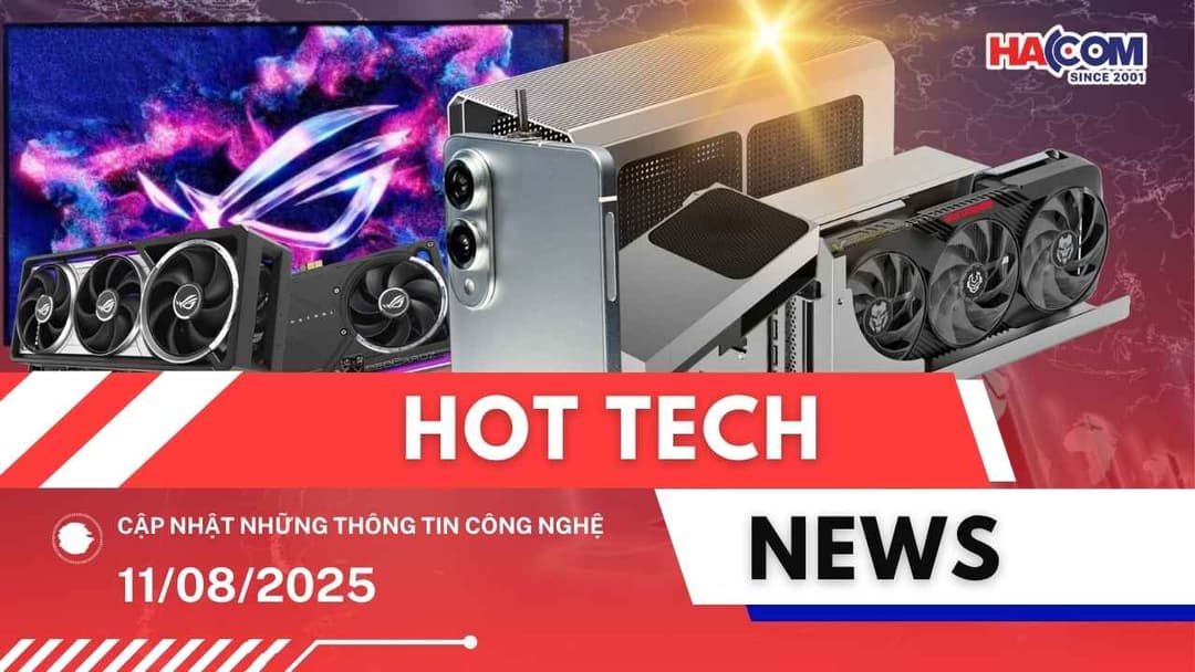 Bản tin công nghệ 11/08/2025