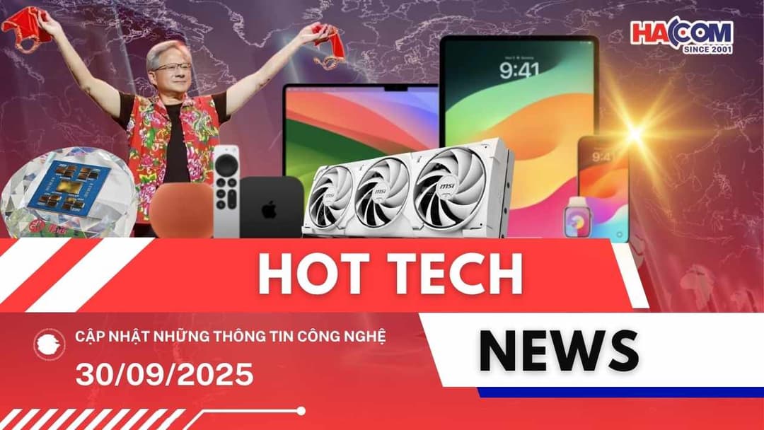 Bản tin công nghệ 30/09/2025