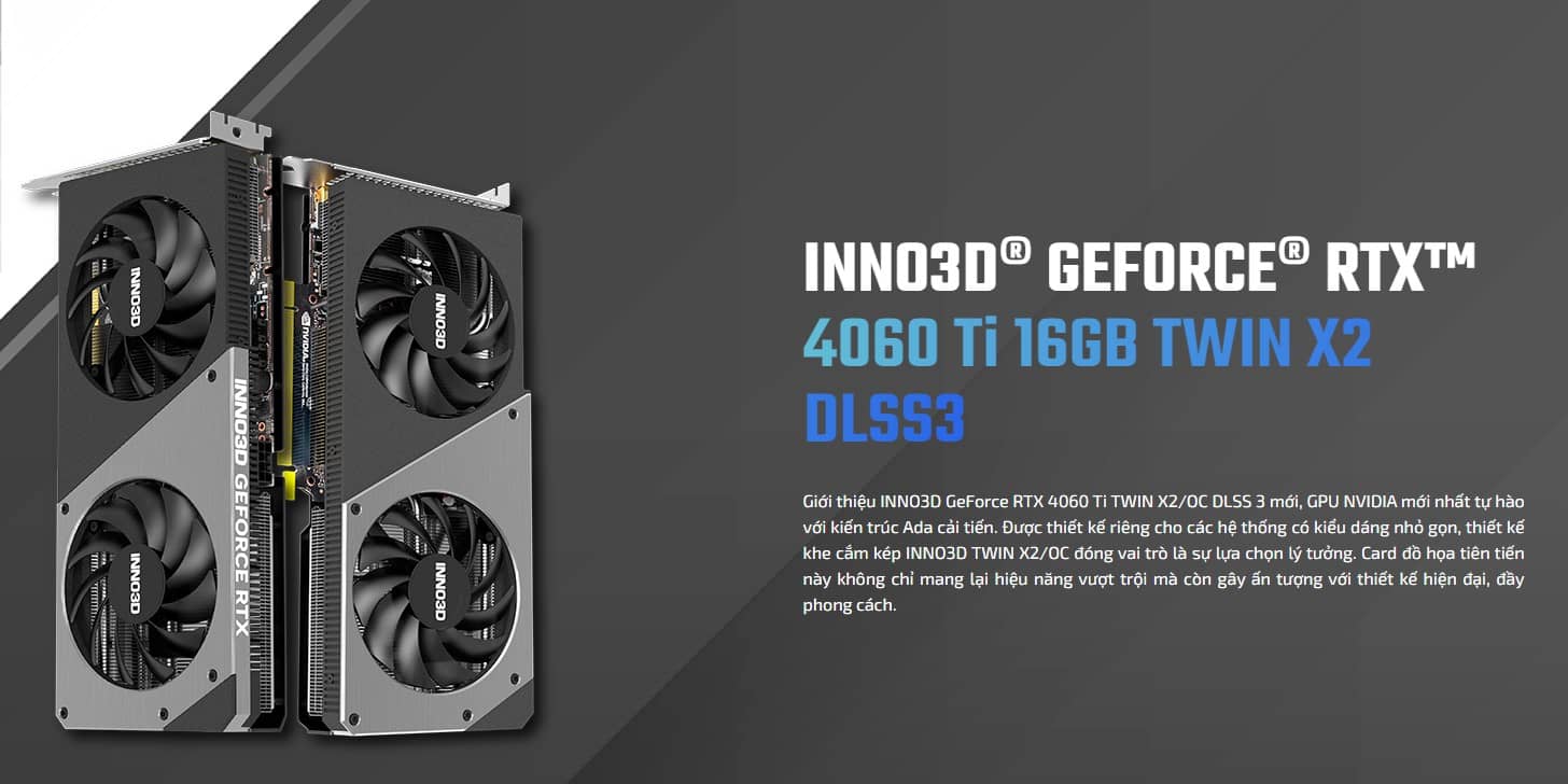 Card màn hình Inno3D RTX 4060 Ti Twin X2 16GB (