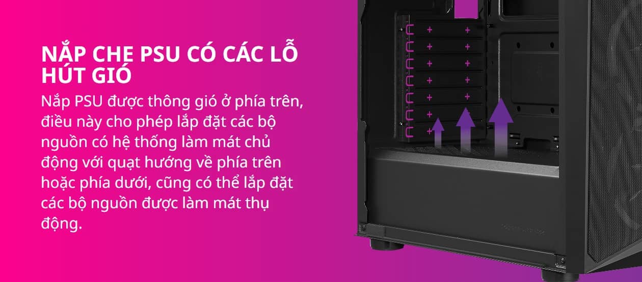 Hãy để hệ thống của bạn nổi bật với nền đen toàn bộ và nắp PSU để giấu dây cáp.