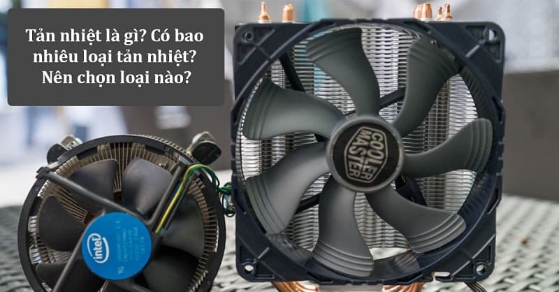 Quạt tản nhiệt là gì? Cách phân biệt quản tản nhiệt đơn giản
