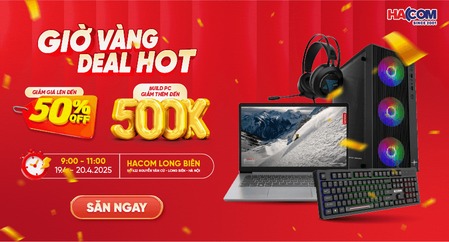 Chương trình Giờ Vàng - Giá Sốc HACOM Long Biên