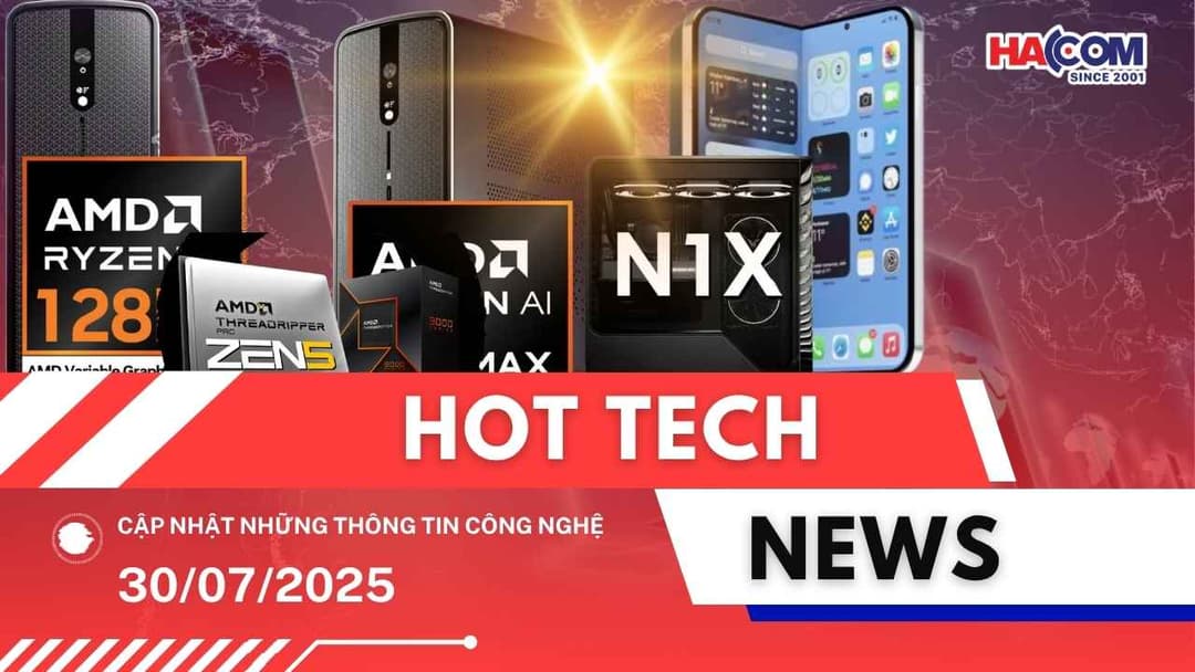 Bản tin công nghệ 30/07/2025