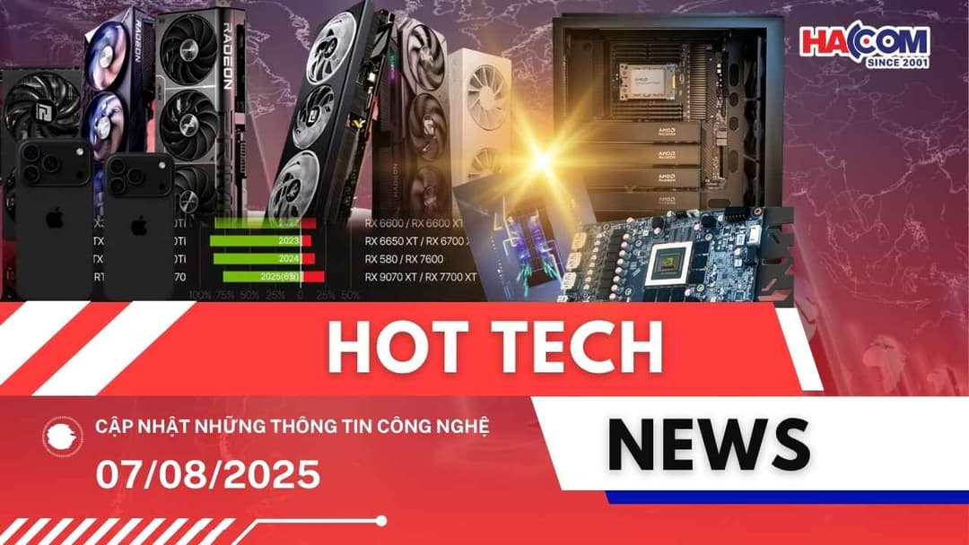Bản tin công nghệ 07/08/2025
