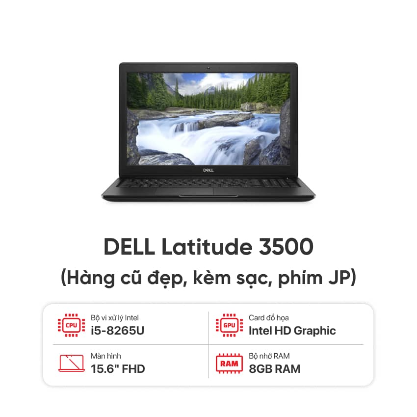 Laptop DELL Latitude 3500 / I5 8265U / 8GB RAM / 256GB SSD / Màn 15.6 inch FHD / Kèm sạc - Hàng cũ đẹp (phím JP)