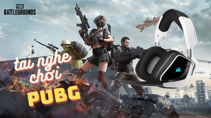  Tai nghe chơi game PUBG mobile tốt nhất ở thời điểm hiện tại?